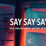 Kygo and etc - Say Say Say piano sheet music