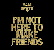 Sam Smith and etc - I'm Not Here To Make Friends piano sheet music