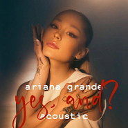 Ariana Grande - yes, and? piano sheet music