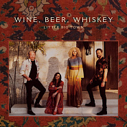 Little Big Town - Wine, Beer, Whiskey piano sheet music