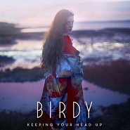 Birdy - Keeping Your Head Up piano sheet music