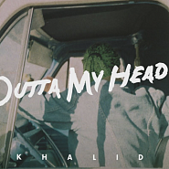 Khalid and etc - Outta My Head piano sheet music