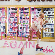 Pink - Never Gonna Not Dance Again piano sheet music