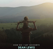 Dean Lewis - How Do I Say Goodbye piano sheet music
