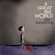 A Great Big World - Say Something piano sheet music