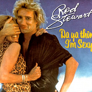Rod Stewart - Da Ya Think I'm Sexy? piano sheet music