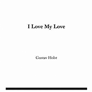 Gustav Holst - I Love my Love piano sheet music