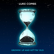 Luke Combs - Growin' Up and Gettin' Old piano sheet music