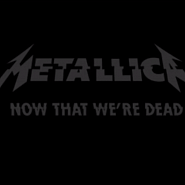 Metallica - Now That We're Dead piano sheet music