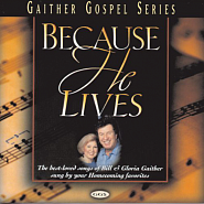 Bill & Gloria Gaither - Because He Lives piano sheet music